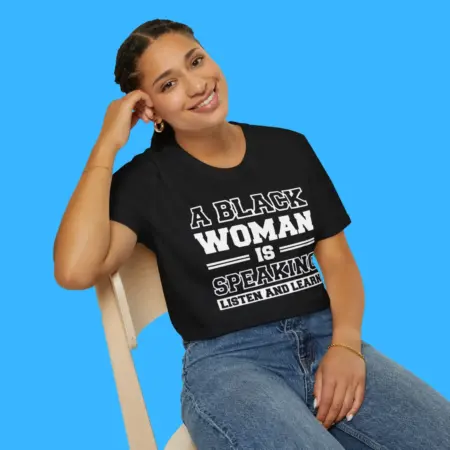 A Black Woman is Speaking Listen and Learn Shirt
