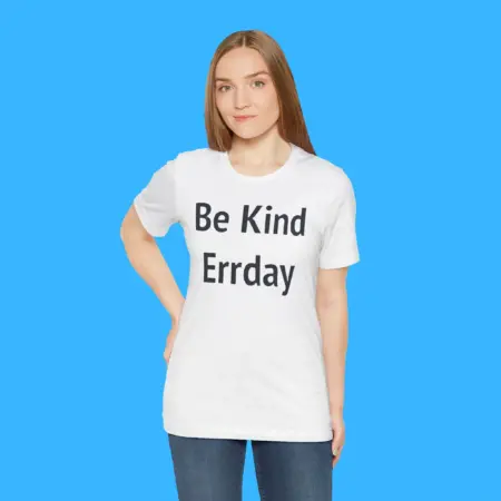 Be Kind Errday Shirt