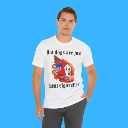Hot Dogs Are Just Meat Cigarettes Shirt