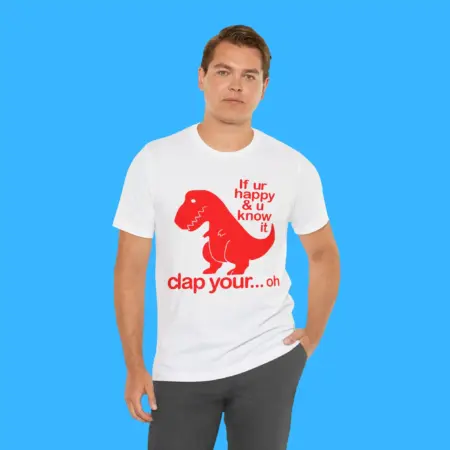 If Ur Happy & U Know It Clap Yourâ€¦ Oh Shirt