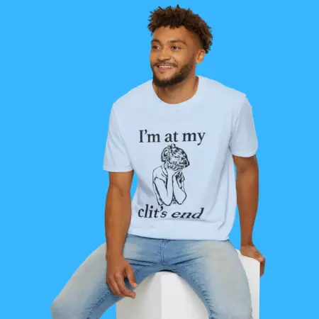 Iâ€™m At My Clitâ€™s End Shirt
