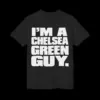 I’m a Chelsea Green Guy Shirt