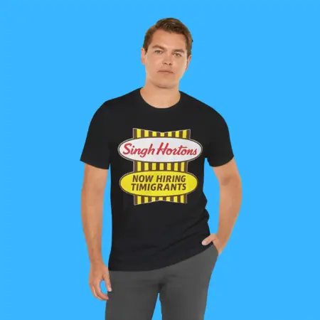 Singh Hortons Now Hiring Timigrants Shirt