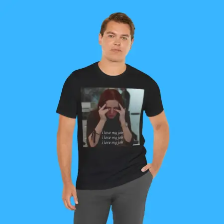 The Devil Wears Prada I Love My Job Meme Shirt