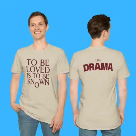 To Be Loved Is to Be Known The Drama Shirt