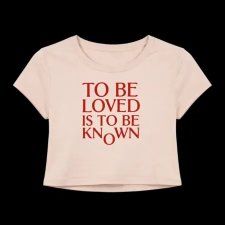 To Be Loved Is to Be Known Crop Top