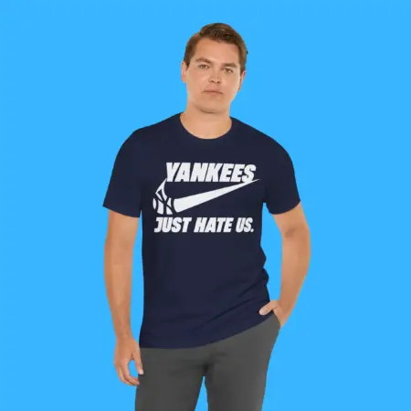 Yankees Just Hate Us Shirt