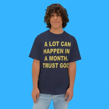A Lot Can Happen In A Month Trust God Shirt