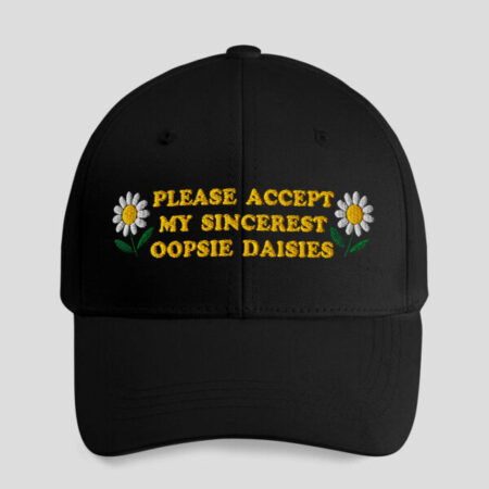 Please Accept My Sincerest Oopsie Daises Hat