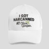 I Got Narcanned At Olive Garden Hat
