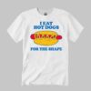 I Eat Hot Dogs For The Shape Shirt