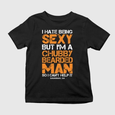 I Hate Being Sexy But I’m A Chubby Bearded Man T-Shirt