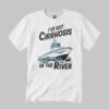 I’ve Got Cirrhosis Of The River Shirt