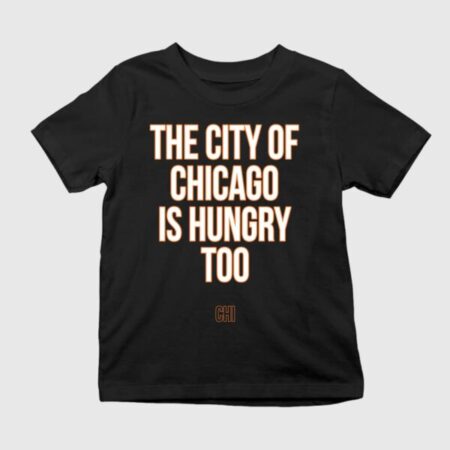 The City Of Chicago Is Hungry Too Shirt