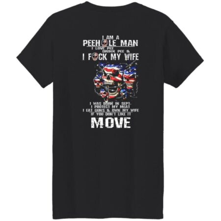 I Am A Peehole Man If You Don’t Like It Move Shirt